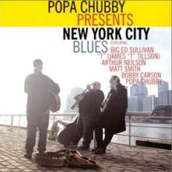 Popa Chubby : Popa Chubby Presents New York City Blues
